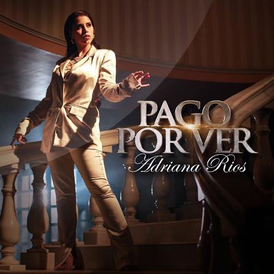 Pago Por Ver By Adriana Rios's cover