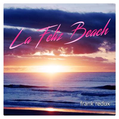 La Feliz Beach By Frank Redux's cover
