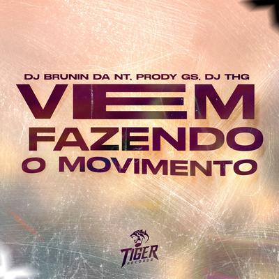 Vem fazendo o movimento By Mc Neguin Sk, DJ BRUNIN DA NT, DJ THG, Prody.Gs's cover