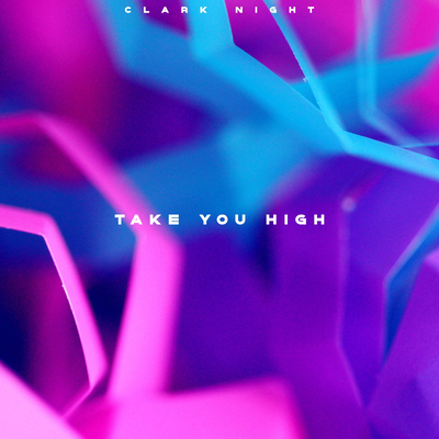 Take You High By Clark Night's cover