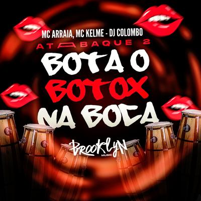 Bota Botox na Boca By MC Arraia, MC Kelme's cover