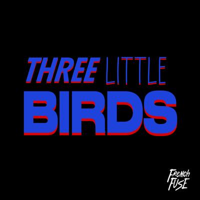 Three Little Birds By French Fuse, Ryclarkie's cover