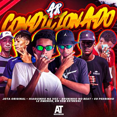 Ar Condicionado By Hiaguinho na Voz, BRUNINHO NO BEAT, Mc Carol De Niteroi, E o Pedrinho, Jota Original, LZ Dmenor, KN Sem Estresse, AT Music's cover