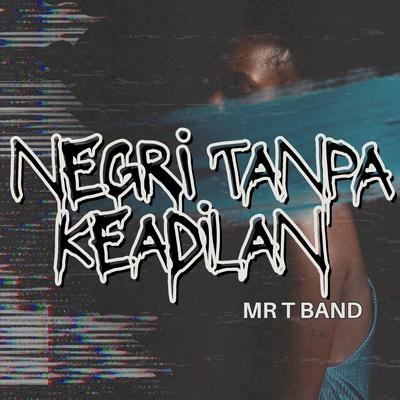 Negri tanpa keadilan By MR T Band's cover