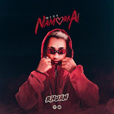 MEGA NAMORA AÍ By RHUAN DJ's cover