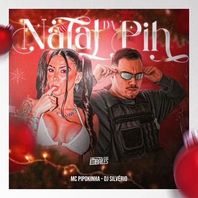 Natal da Pih By DJ Silvério, MC Pipokinha's cover