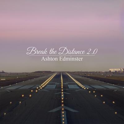 Break the Distance 2.0 By Ashton Edminster's cover