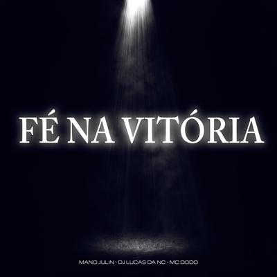 Fe na Vitoria By Mano Julin, Dj Lucas da NC, MC Dodô's cover