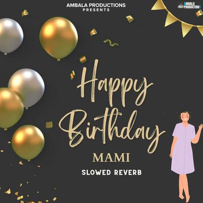 Happy Birthday Mami (Slowed Reverb)'s cover