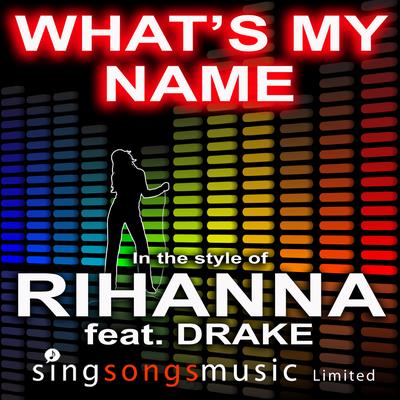 What's My Name (In the style of Rihanna feat. Drake) By 2010s Karaoke Band's cover