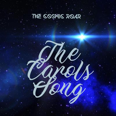 The Carols Song By The Cosmic Roar's cover