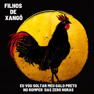 Eu Vou Soltar Meu Galo Preto No Romper Das Zero Horas's cover