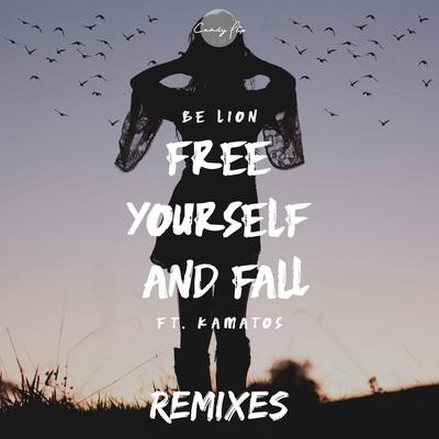 Free Yourself and Fall  (feat Kamatos) (Galck Remix) By Be Lion, Kamatos, Galck's cover