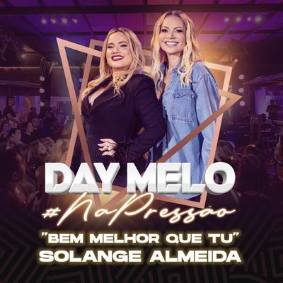 Bem Melhor que Tu (Ao Vivo) By Day Melo, Solange Almeida's cover