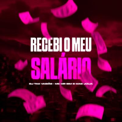 Recebi Meu Salario By DJ TAK VADIÃO, Mac Júlia, Mc Mr. Bim's cover