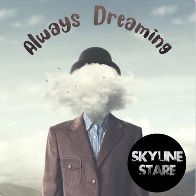 Always Dreaming By Skyline Stare's cover