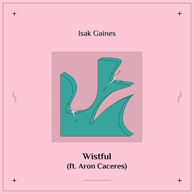 Wistful By Isak Gaines, Aron Caceres's cover