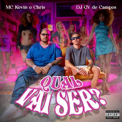 Qual Vai Ser? By MC Kevin o Chris, Dj Gv de Campos's cover