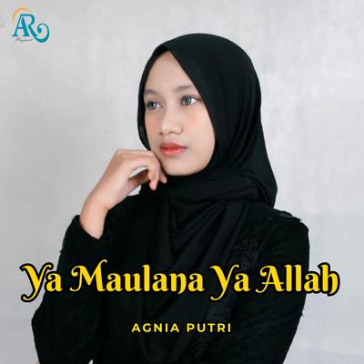 Ya Maulana Ya Allah _ Agnia Putri's cover