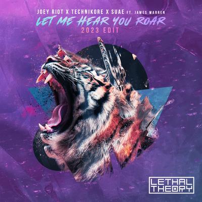 Let Me Hear You Roar (2023 Edit) By Joey Riot, Technikore, Suae, JAMES WARREN's cover