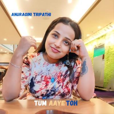 Tum Aaye Toh's cover