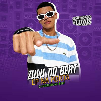 Subiu o Morro, pra Fuder Com os Faixas By ZULU NO BEAT, DJ MOREIRA NO BEAT, Arrochadeira dos FLuxos, DJ CIRILO DE CAXIAS's cover