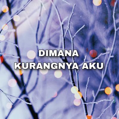 Dimana Kurangnya Aku's cover