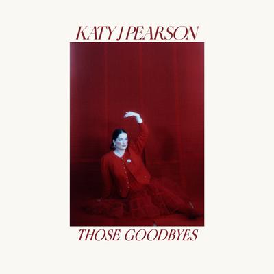 Those Goodbyes By Katy J Pearson's cover