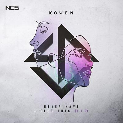 Never Have I Felt This (VIP) By Koven's cover