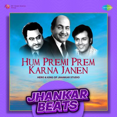 Hum Premi Prem Karna Janen - Jhankar Beats's cover