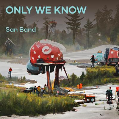 Only We Know By SAN BAND's cover