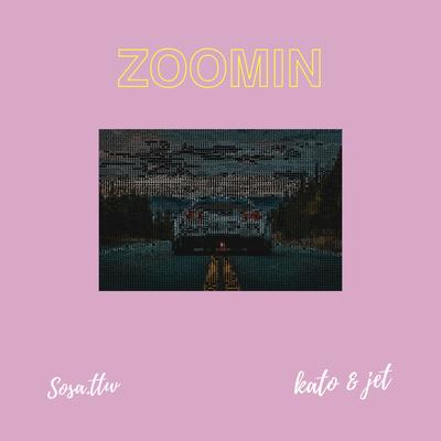 Zoomin' By Sosa.ttw, Kato & Jet's cover