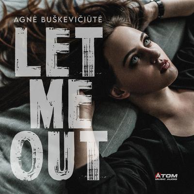 Let Me Out By Atom Music Audio, Agnė Buškevičiūtė's cover