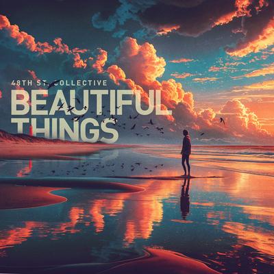 Beautiful Things By 48th St. Collective's cover