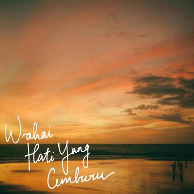 Wahai Hati Yang Cemburu's cover