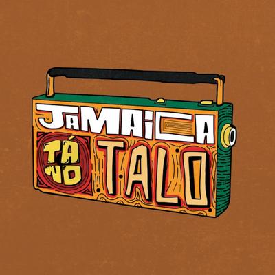 JAMAICA TA NO TALO ! By JAMAICA TÁ NO TALO, Jota SF, Gu7o, Hagaheli's cover
