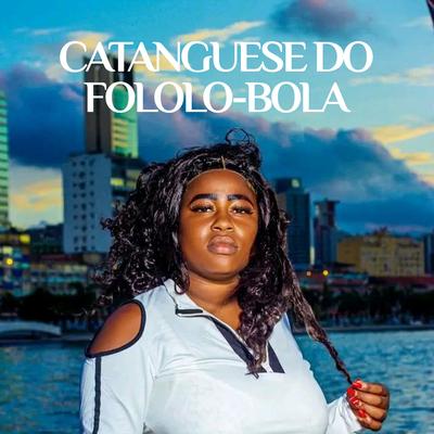 Catanguese do Fololo-Bola's cover