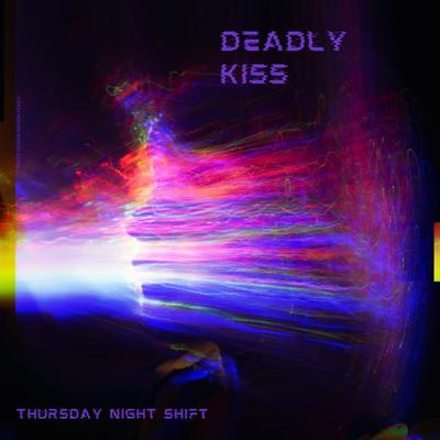 Deadly Kiss By Thursday Night Shift's cover