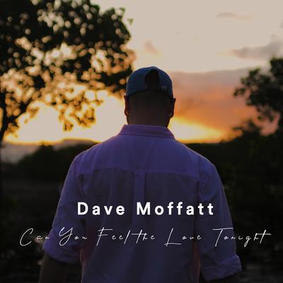Can You Feel the Love Tonight By Dave Moffatt's cover