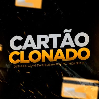 Mtg Cartão Clonado By Dj Hugo CS, DJ Ws da Igrejinha, Mc Th Da Serra's cover
