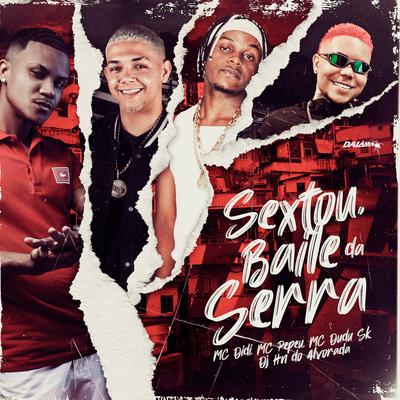 Sextou, Baile da Serra By Mc Didi, Mc Pepeu, DJ HN do Alvorada, Mc Dudu Sk's cover