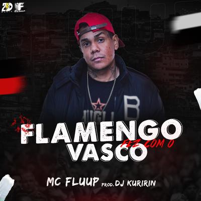 Flamengo Fez Com o Vasco By MC Fluup's cover