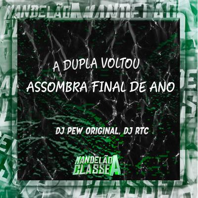 A Dupla Voltou Assombra Final de Ano By DJ Pew Original, DJ RTC's cover