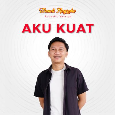 Aku Kuat (Versi Akustik)'s cover