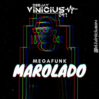 Mega Funk Marolado By Vinicius Migliari, dj vinicius 041's cover