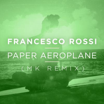 Paper Aeroplane (Mk Gone with the Wind Remix) By Francesco Rossi, MK's cover