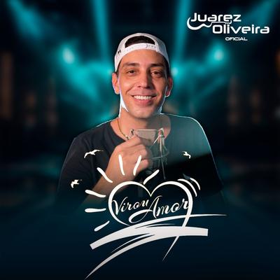 Virou Amor By JUAREZ OLIVEIRA OFICIAL's cover