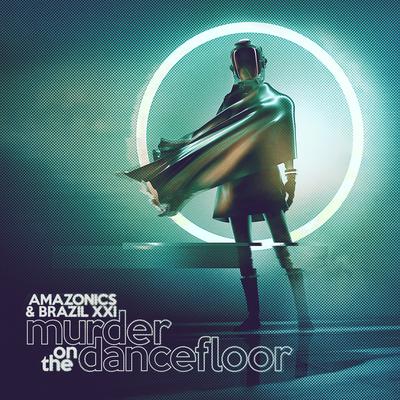 Murder On The Dancefloor By Amazonics, Brazil XXI's cover