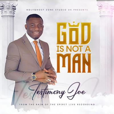 GOD IS NOT A MAN LIVE RECORDING-TESTIMONY JOE (Live)'s cover