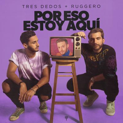 Por Eso Estoy Aquí By Tres Dedos, RUGGERO's cover